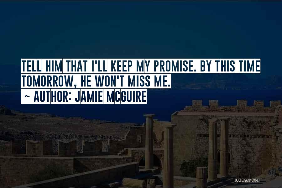 I Promise You'll Miss Me Quotes By Jamie McGuire
