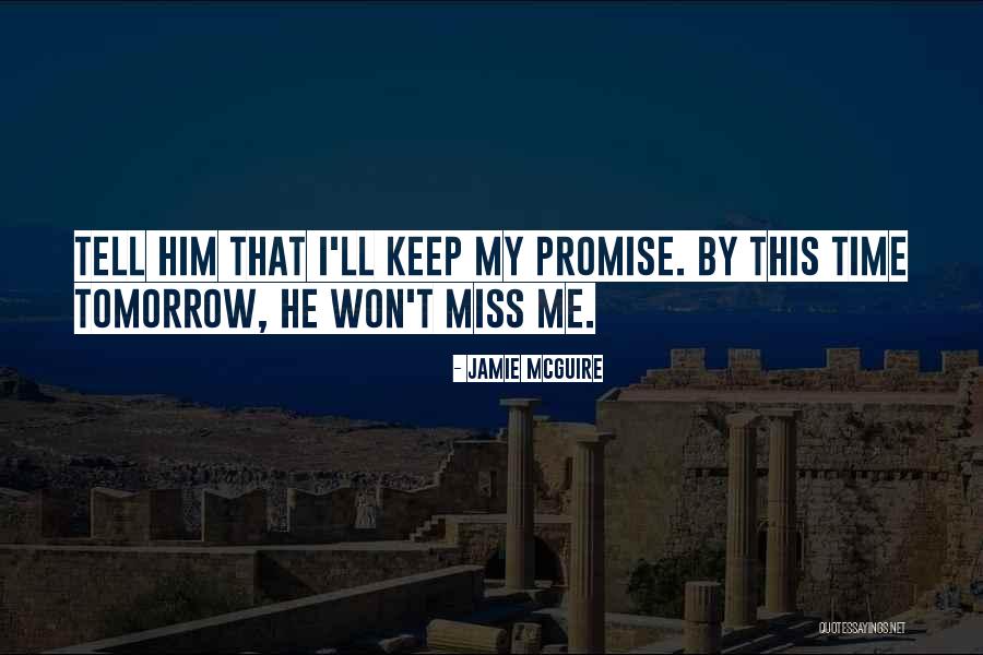 I Promise You'll Miss Me Quotes By Jamie McGuire