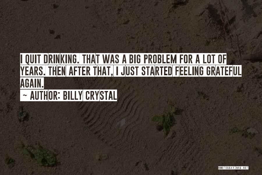 I Quit Drinking Quotes By Billy Crystal