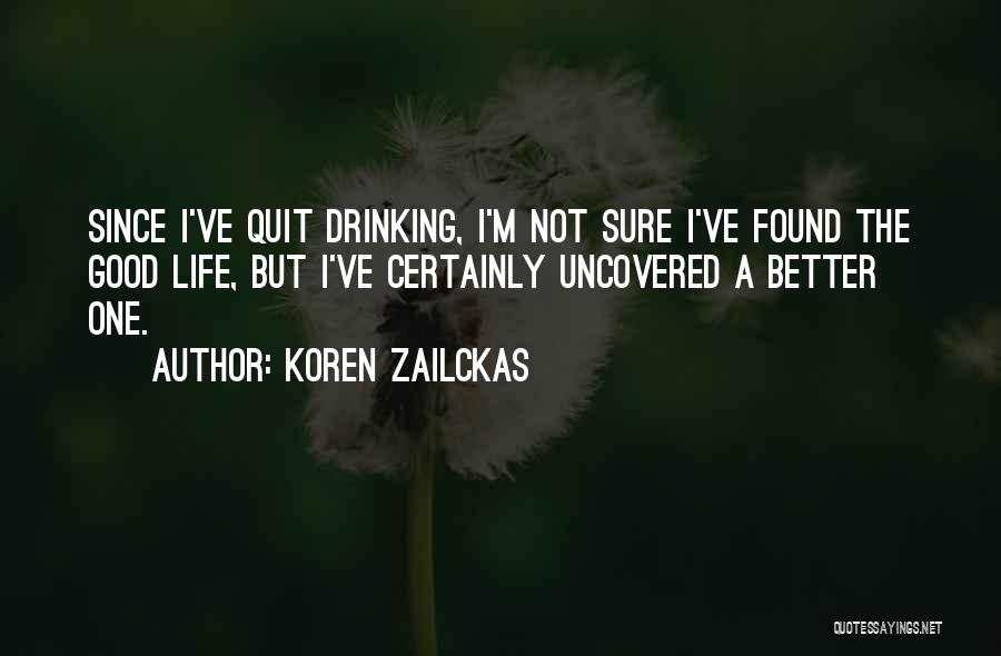 I Quit Drinking Quotes By Koren Zailckas