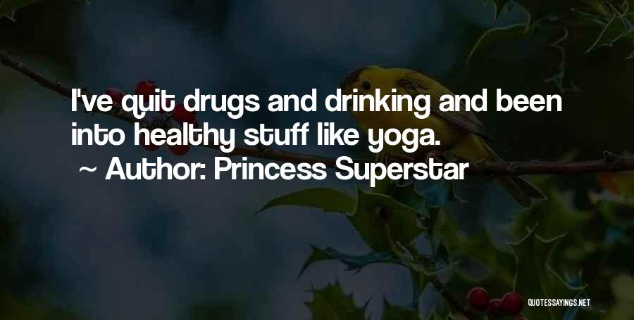 I Quit Drinking Quotes By Princess Superstar