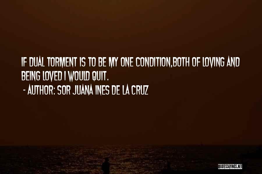 I Quit Loving You Quotes By Sor Juana Ines De La Cruz