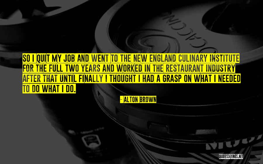 I Quit My Job Quotes By Alton Brown I Quit My Job Quotes By Alton Brown