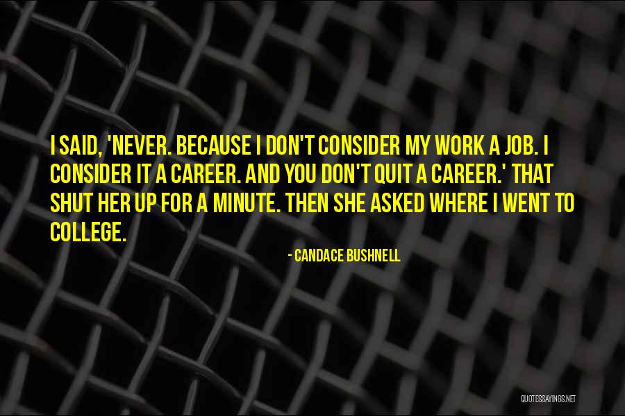 I Quit My Job Quotes By Candace Bushnell I Quit My Job Quotes By Candace Bushnell