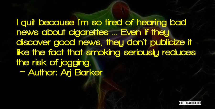 I Quit Smoking Cigarettes Quotes By Arj Barker