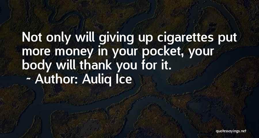 I Quit Smoking Cigarettes Quotes By Auliq Ice