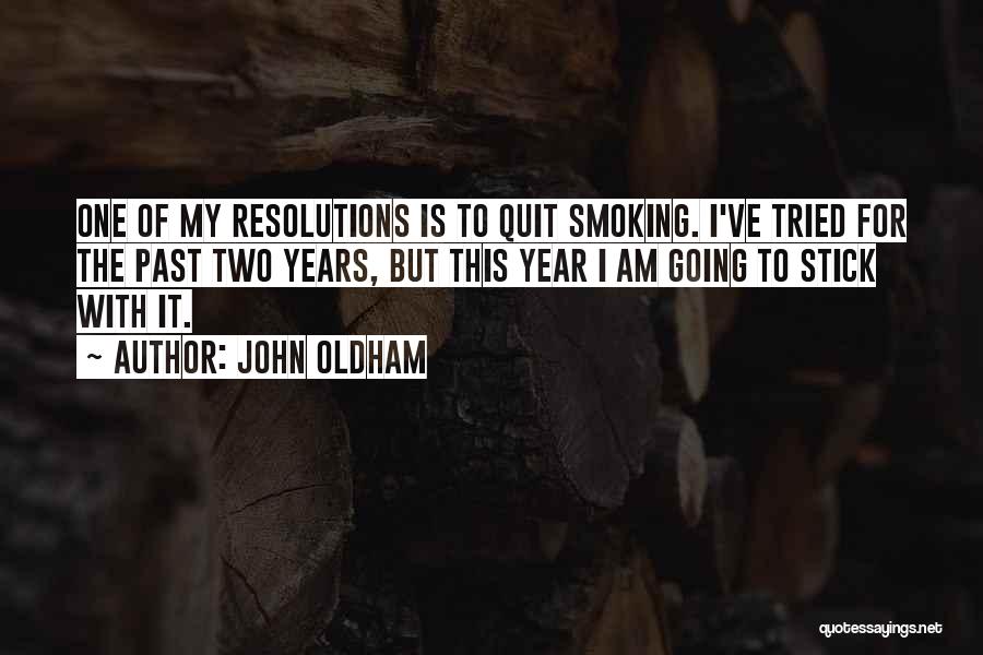 I Quit Smoking Quotes By John Oldham