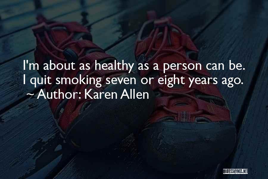 I Quit Smoking Quotes By Karen Allen