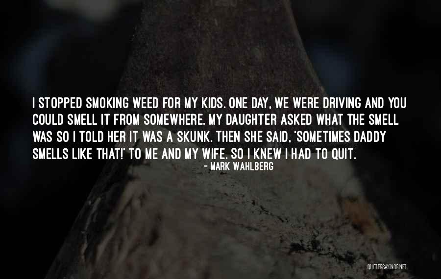 I Quit Smoking Weed Quotes By Mark Wahlberg I Quit Smoking Weed Quotes By Mark Wahlberg