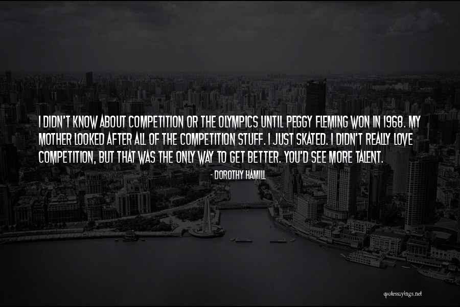 I Quotes By Dorothy Hamill I Quotes By Dorothy Hamill