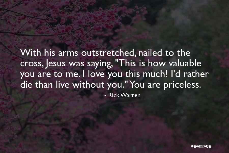 I Rather Die Than Live Without You Quotes By Rick Warren I Rather Die Than Live Without You Quotes By Rick Warren
