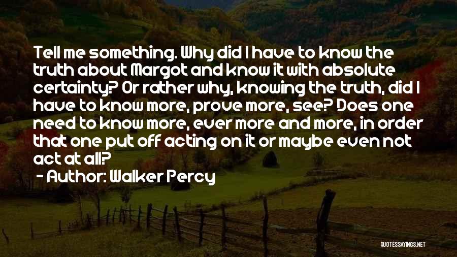 I Rather Know The Truth Quotes By Walker Percy