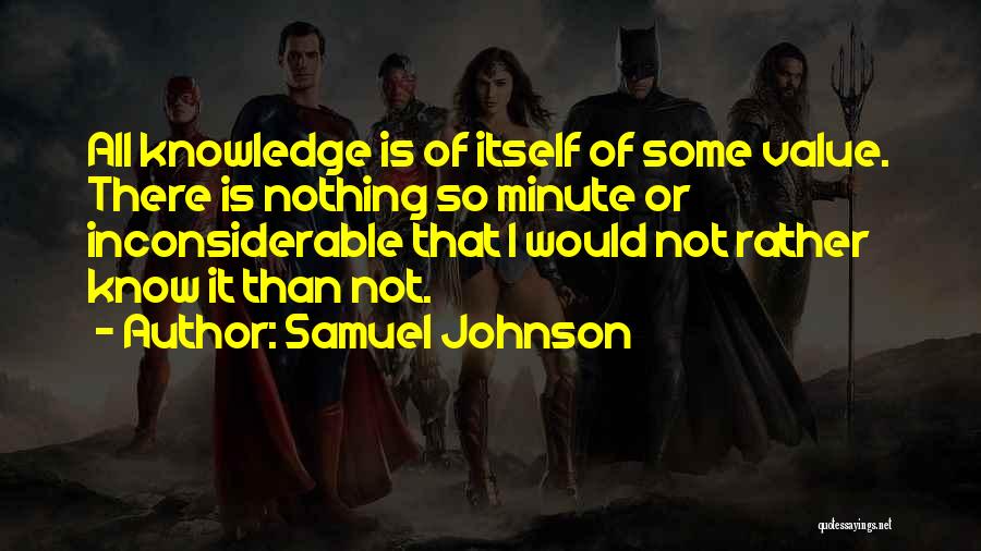 I Rather Not Know Quotes By Samuel Johnson