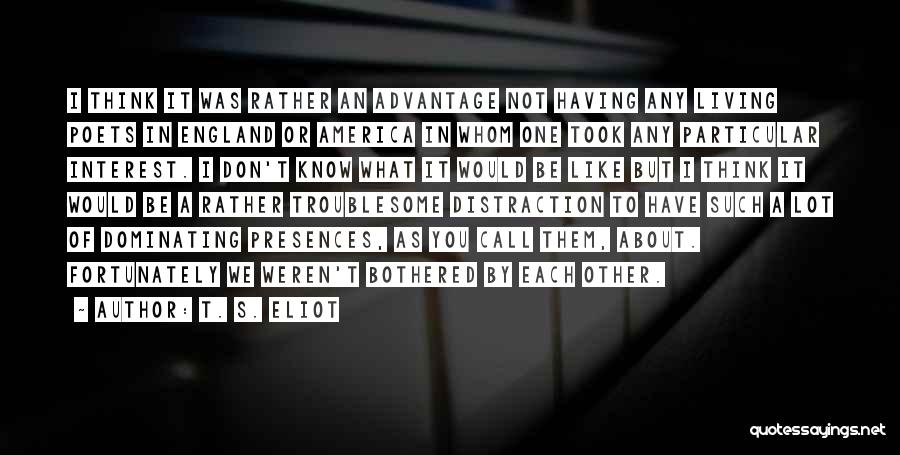 I Rather Not Know Quotes By T. S. Eliot