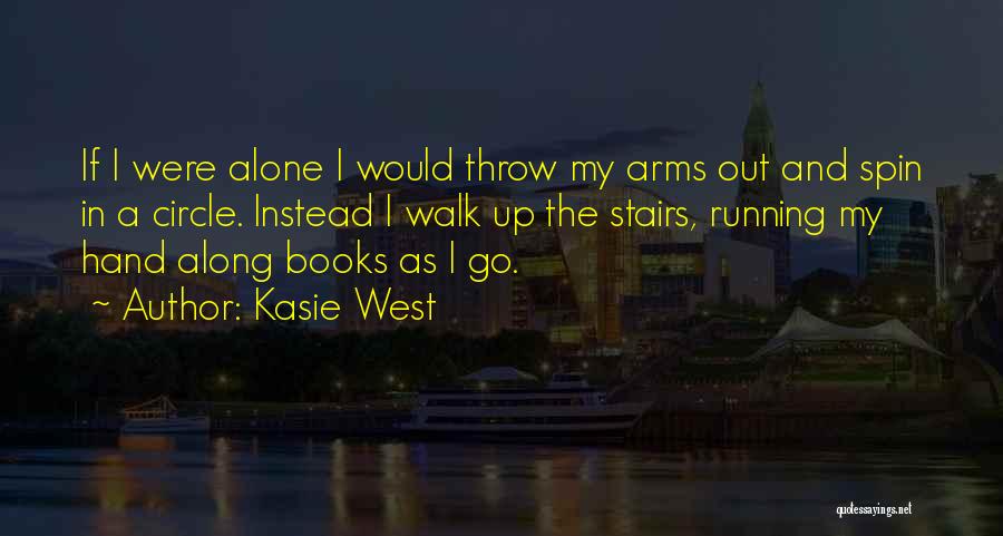 I Rather Walk Alone Quotes By Kasie West