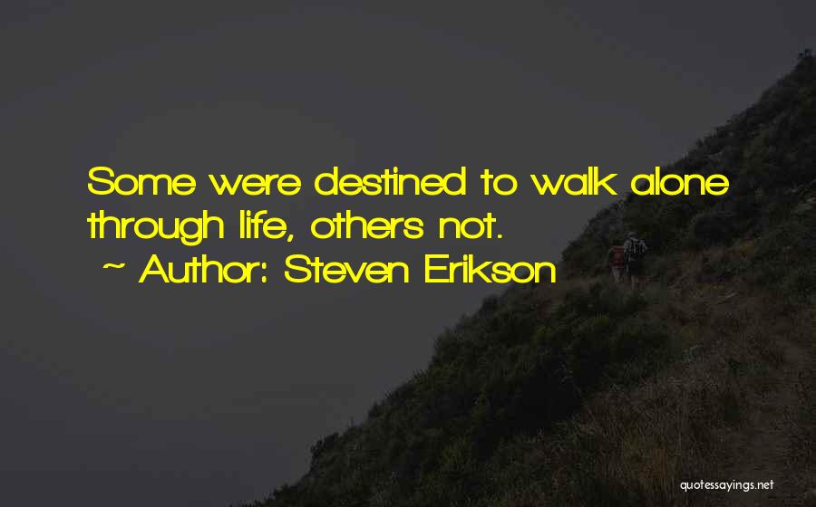 I Rather Walk Alone Quotes By Steven Erikson