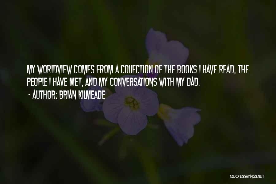 I Read Our Conversations Quotes By Brian Kilmeade