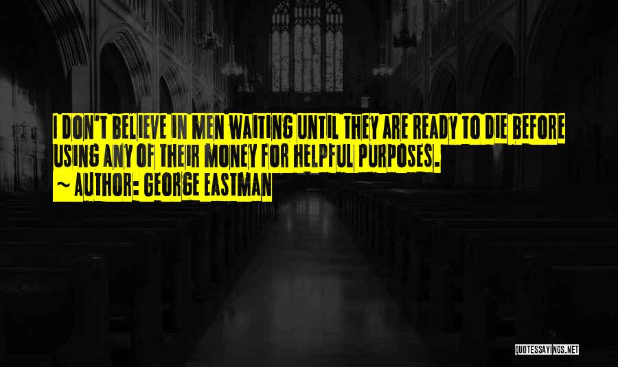 I Ready Quotes By George Eastman