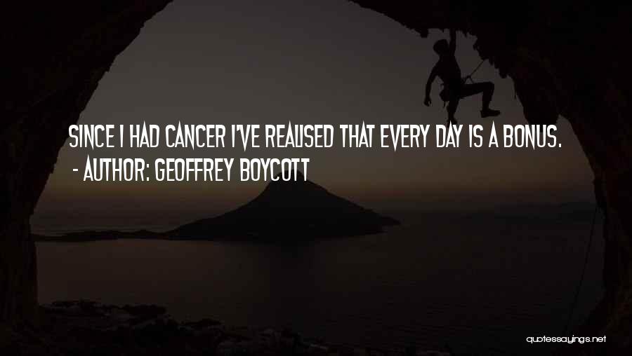 I Realised Quotes By Geoffrey Boycott