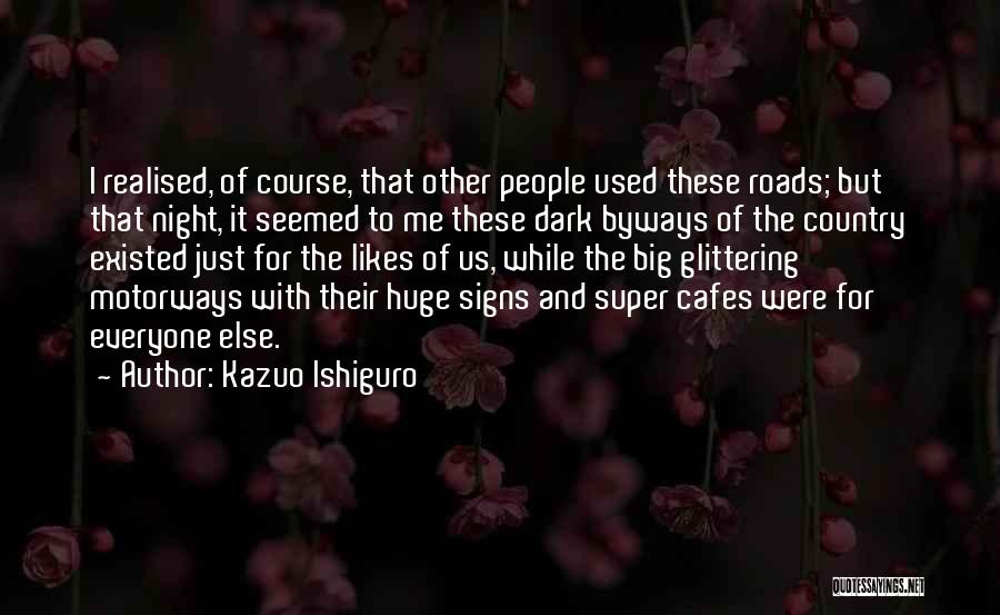 I Realised Quotes By Kazuo Ishiguro