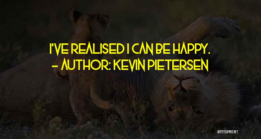 I Realised Quotes By Kevin Pietersen