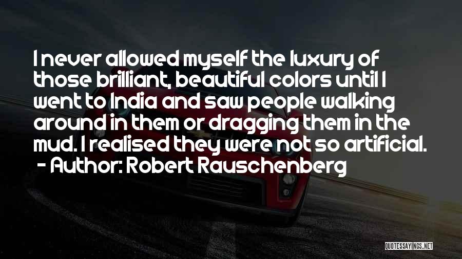I Realised Quotes By Robert Rauschenberg