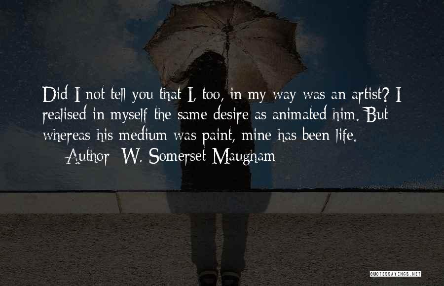 I Realised Quotes By W. Somerset Maugham