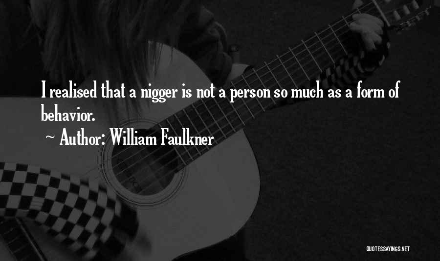 I Realised Quotes By William Faulkner