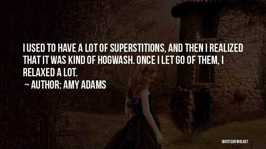I Realized A Lot Quotes By Amy Adams