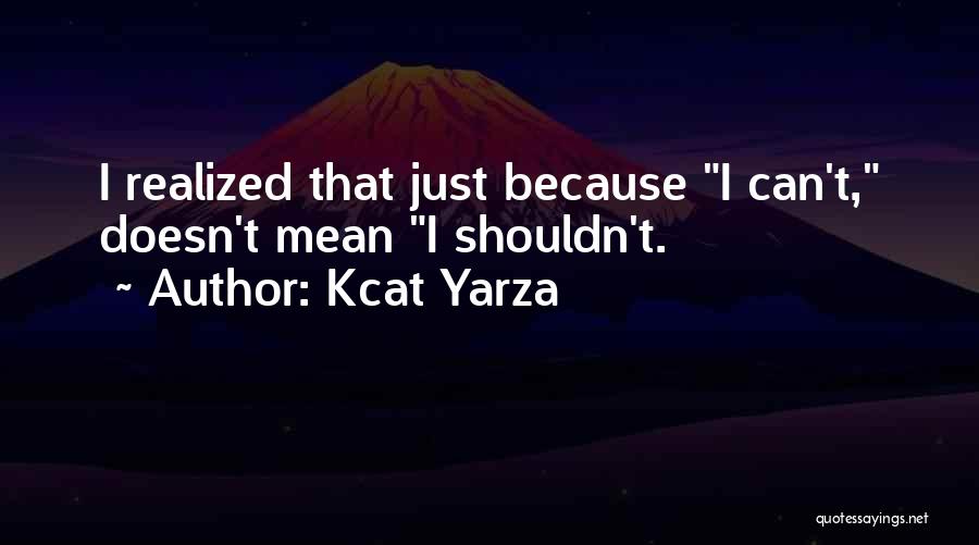 I Realized How Much You Mean To Me Quotes By Kcat Yarza