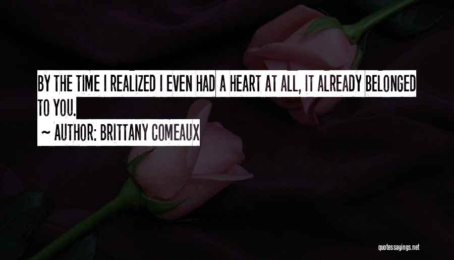 I Realized I Love You Quotes By Brittany Comeaux