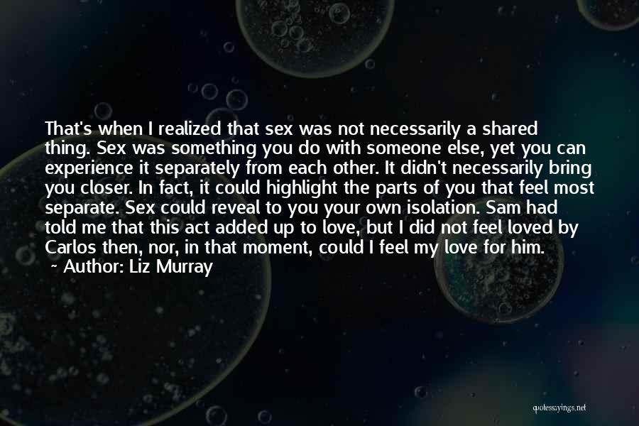 I Realized I Love You Quotes By Liz Murray