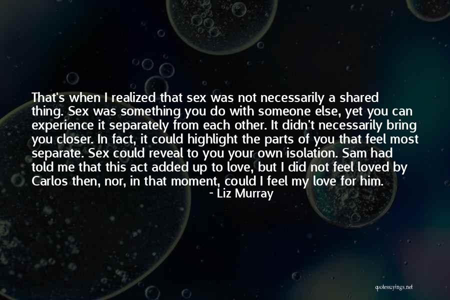 I Realized I Love You Quotes By Liz Murray I Realized I Love You Quotes By Liz Murray