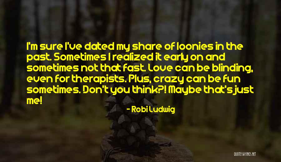 I Realized I Love You Quotes By Robi Ludwig I Realized I Love You Quotes By Robi Ludwig