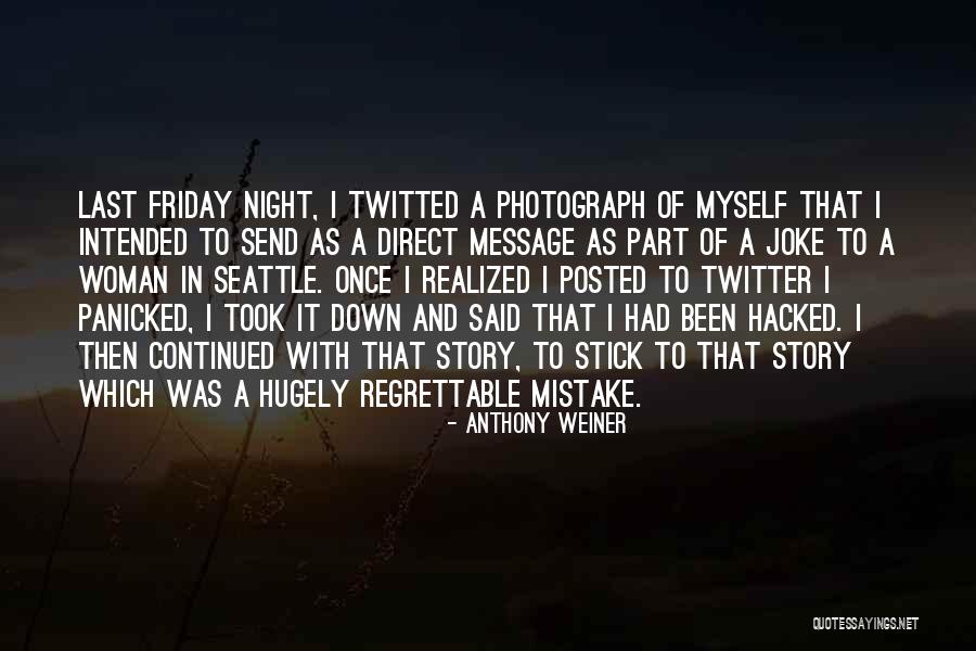 I Realized My Mistake Quotes By Anthony Weiner I Realized My Mistake Quotes By Anthony Weiner