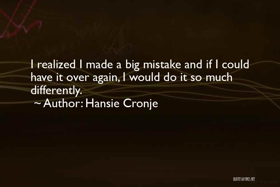 I Realized My Mistake Quotes By Hansie Cronje