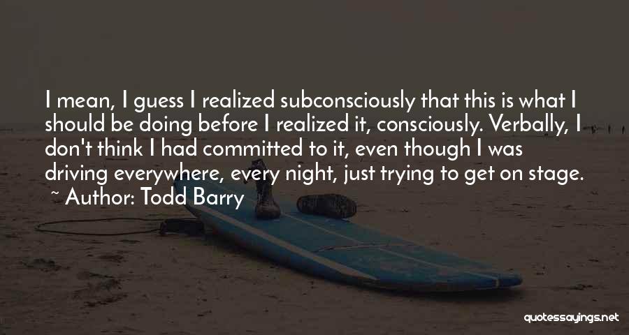 I Realized Quotes By Todd Barry