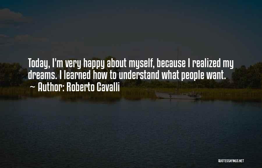 I Realized Something Today Quotes By Roberto Cavalli