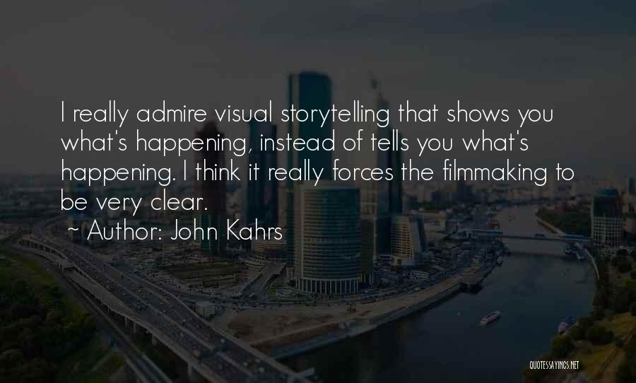 I Really Admire You Quotes By John Kahrs