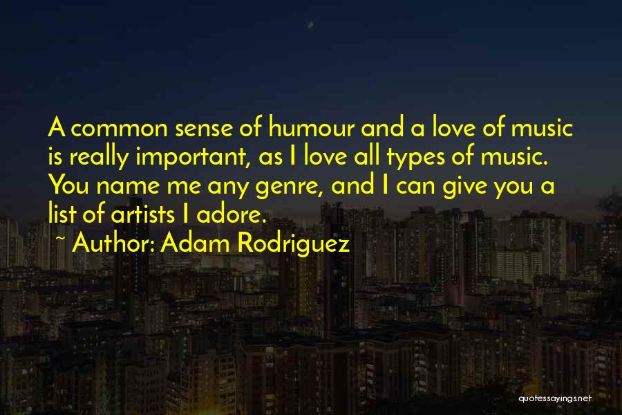 I Really Adore You Quotes By Adam Rodriguez