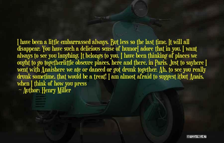 I Really Adore You Quotes By Henry Miller