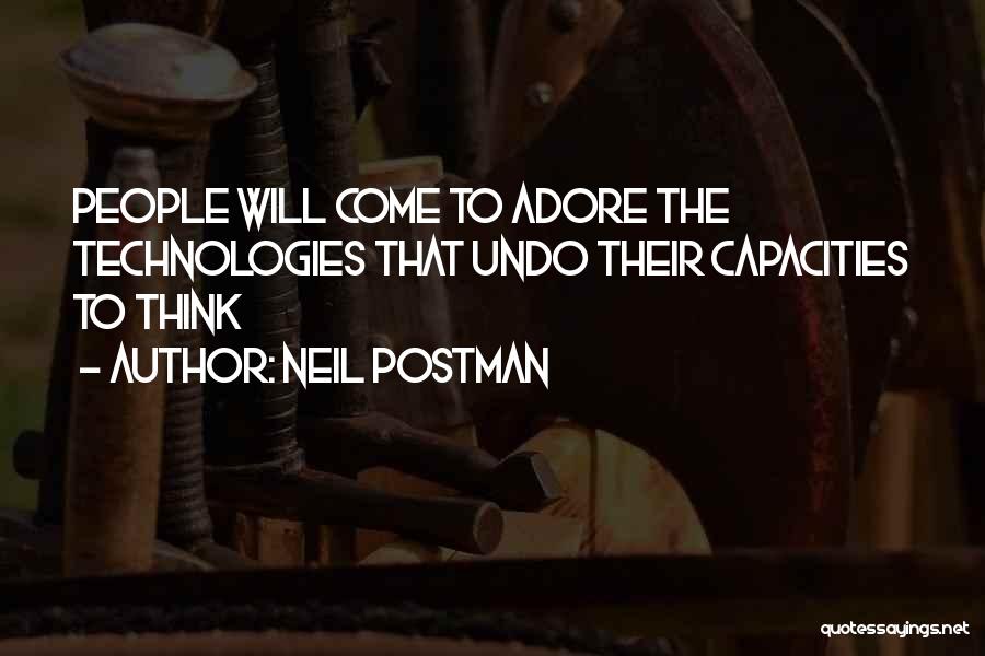 I Really Adore You Quotes By Neil Postman