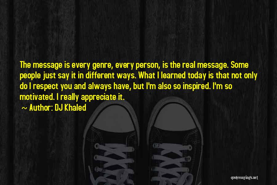 I Really Appreciate You Quotes By DJ Khaled
