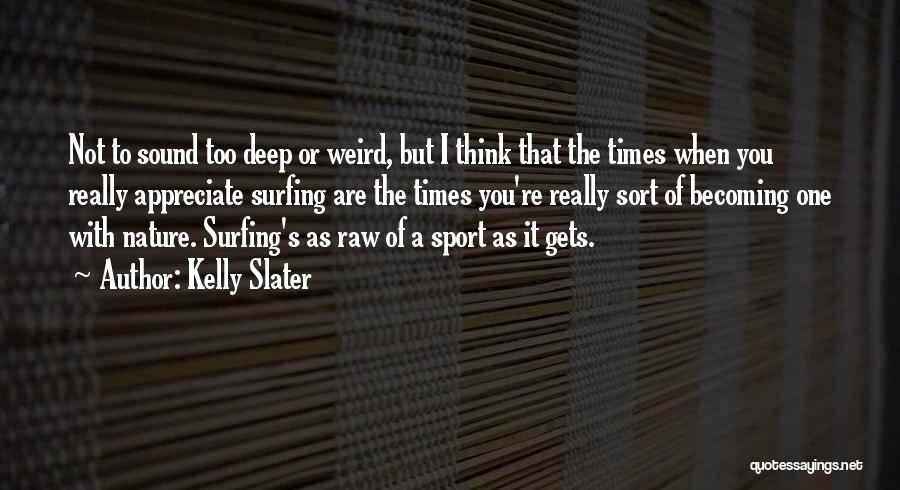 I Really Appreciate You Quotes By Kelly Slater