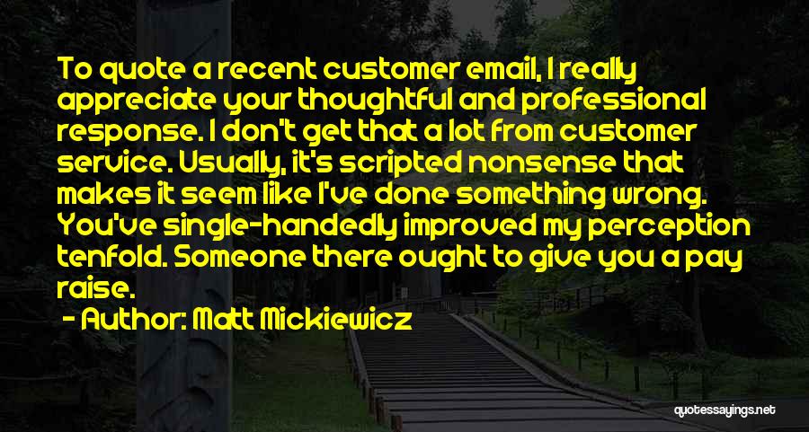 I Really Appreciate You Quotes By Matt Mickiewicz