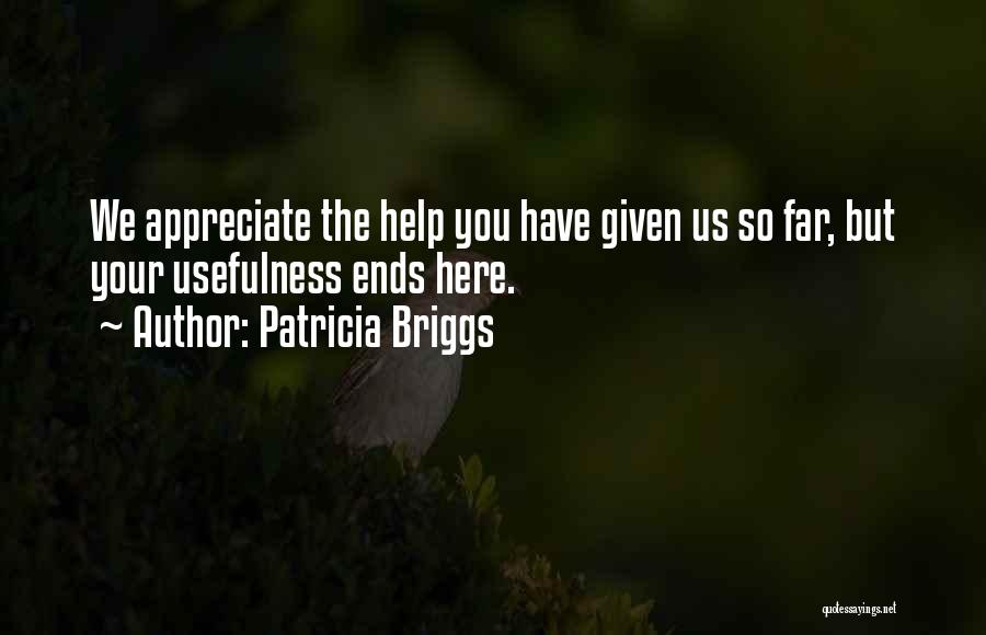 I Really Appreciate Your Help Quotes By Patricia Briggs