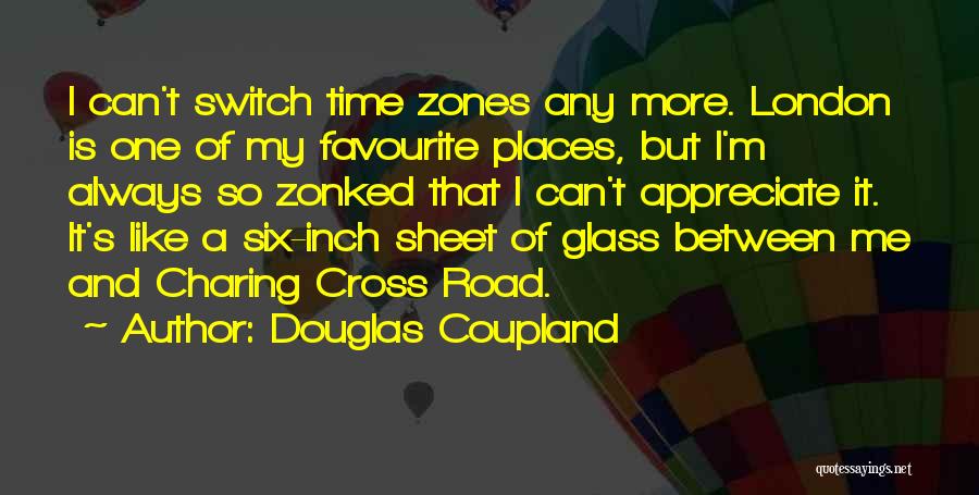 I Really Appreciate Your Time Quotes By Douglas Coupland