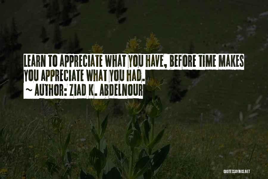 I Really Appreciate Your Time Quotes By Ziad K. Abdelnour