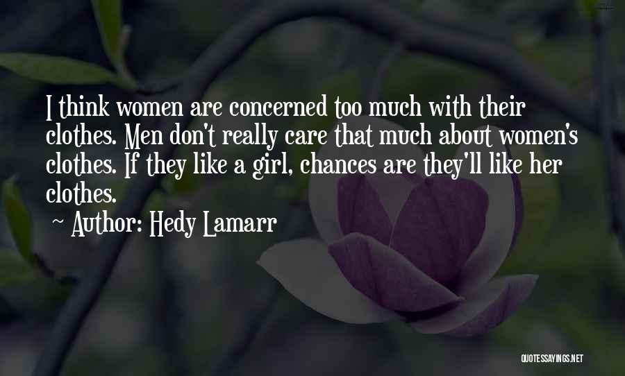 I Really Care About Her Quotes By Hedy Lamarr