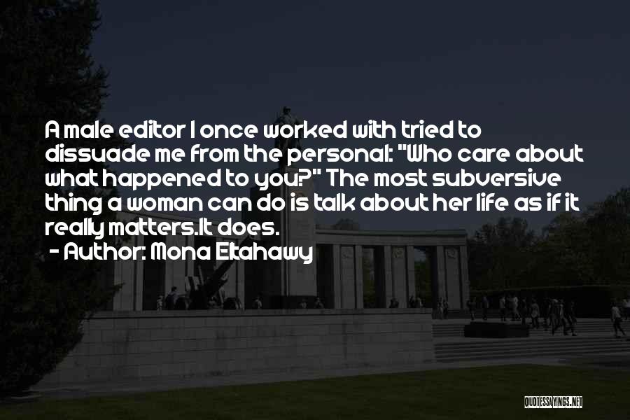 I Really Care About Her Quotes By Mona Eltahawy